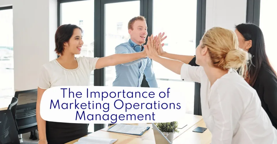The Importance of Marketing Operations Management in Today's Business Environment