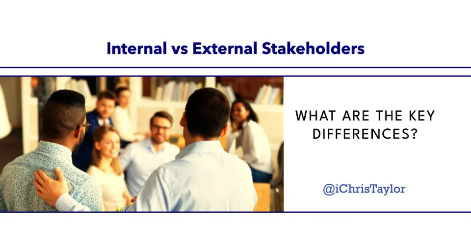 What are the key differences between internal and external stakeholders